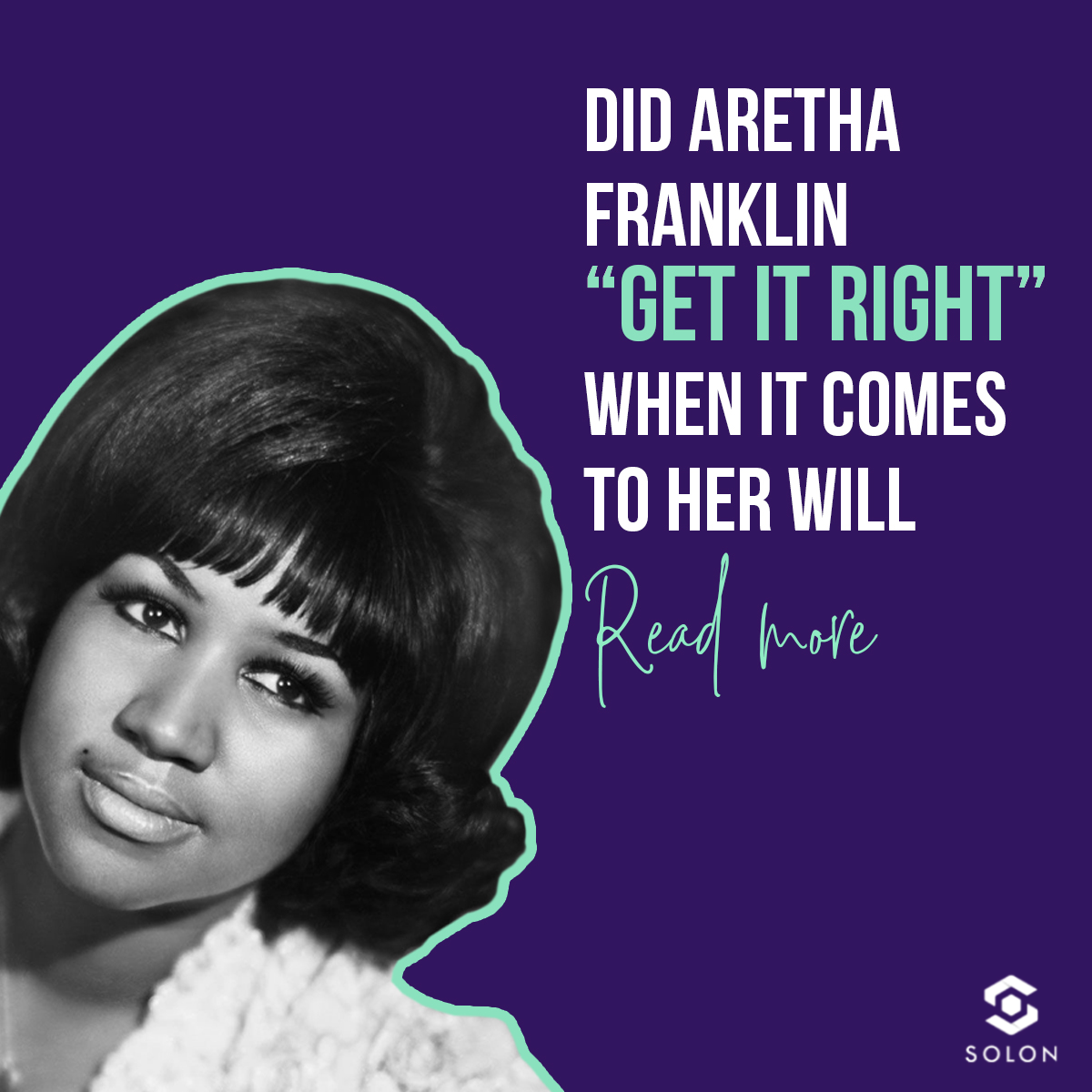 Did Aretha Franklin “Get It Right” when it comes to her Will